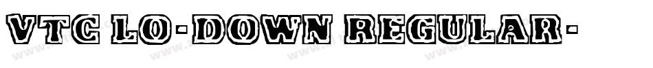 VTC Lo-Down Regular字体转换